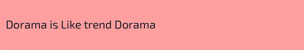 Dorama is Like trend Dorama